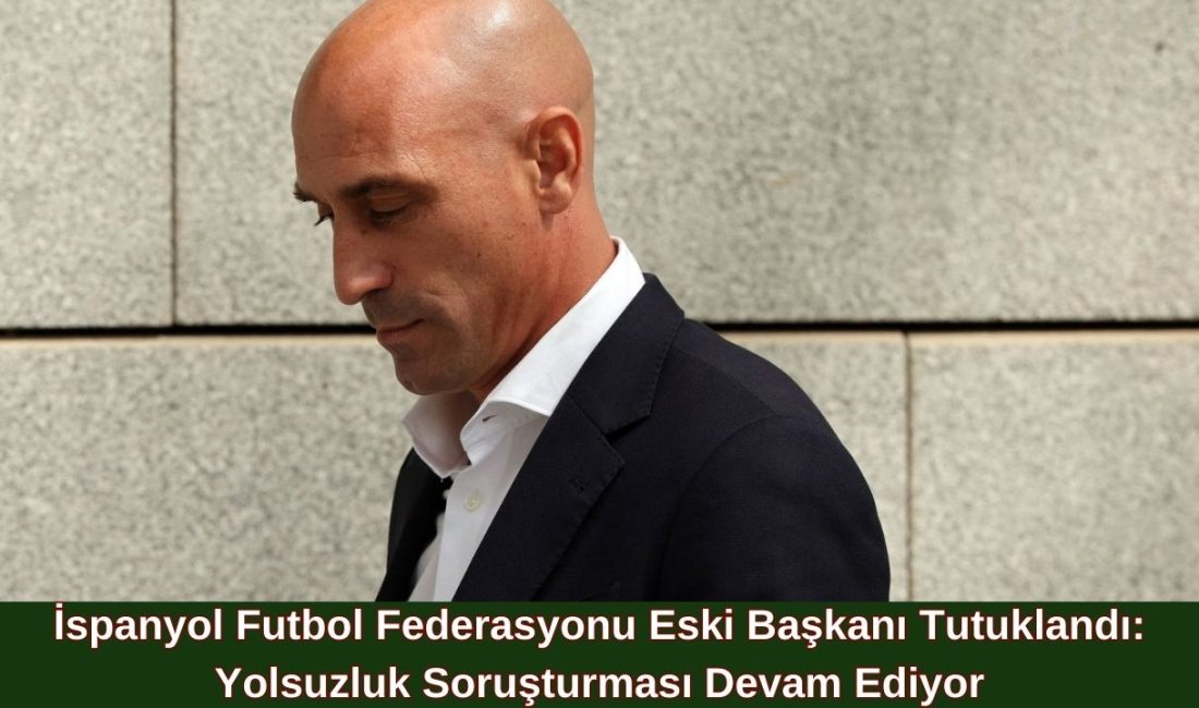 İspanyol Futbol Federasyonu Eski Başkanı Tutuklandı: Yolsuzluk Soruşturması Devam Ediyor