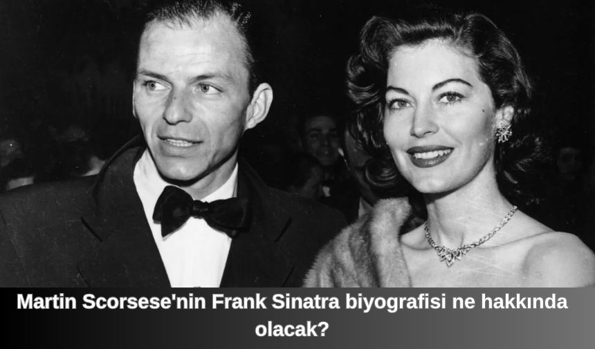 Martin Scorsesenin Frank Sinatra biyografisi ne hakkinda olacak