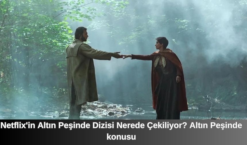 Netflix’in Altın Peşinde orijinal