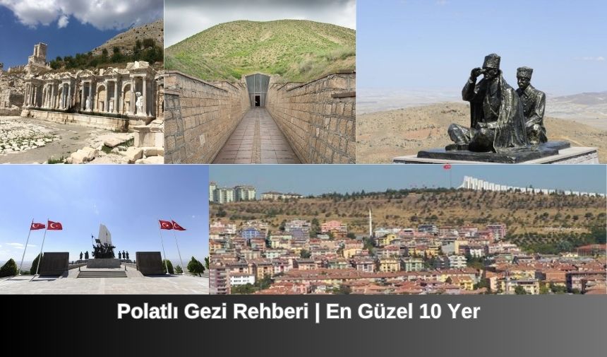 Polatlı Gezi Rehberi | En Güzel 10 Yer