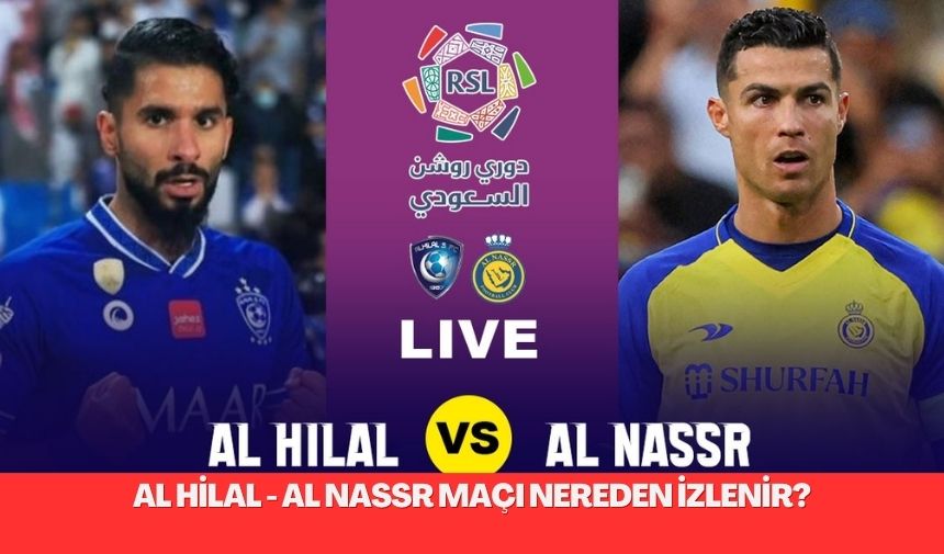 Al Hilal - Al Nassr Maçı: Suudi Arabistan Şampiyonlar Kupası