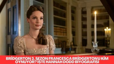 Bridgerton 3. Sezon Francesca Bridgerton'u Kim Oynuyor? Hannah Dodd kimdir