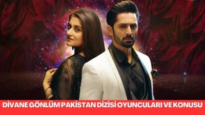Divane Gönlüm Pakistan Romantik Drama Dizisi: Orjinal adı Deewangi olan