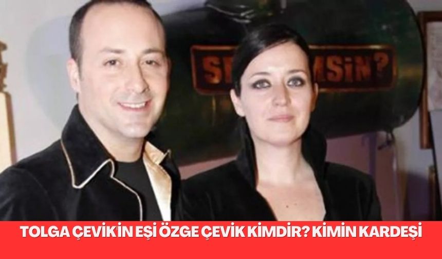 Ünlü komedyen Tolga Çevik’in eşi Özge Çevik hakkında aramalar hızlandı.