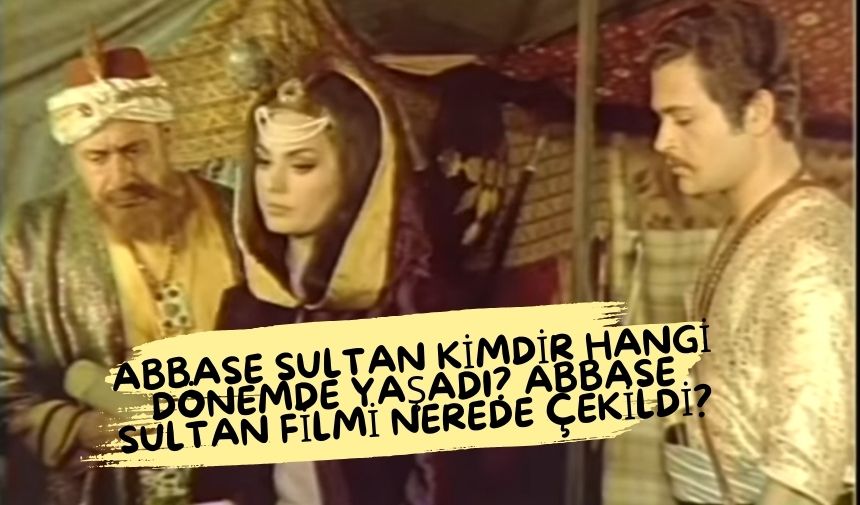 1968 yapımı Abbese Sultan filminde başrollerde Türkan Şoray, Murat Soydan