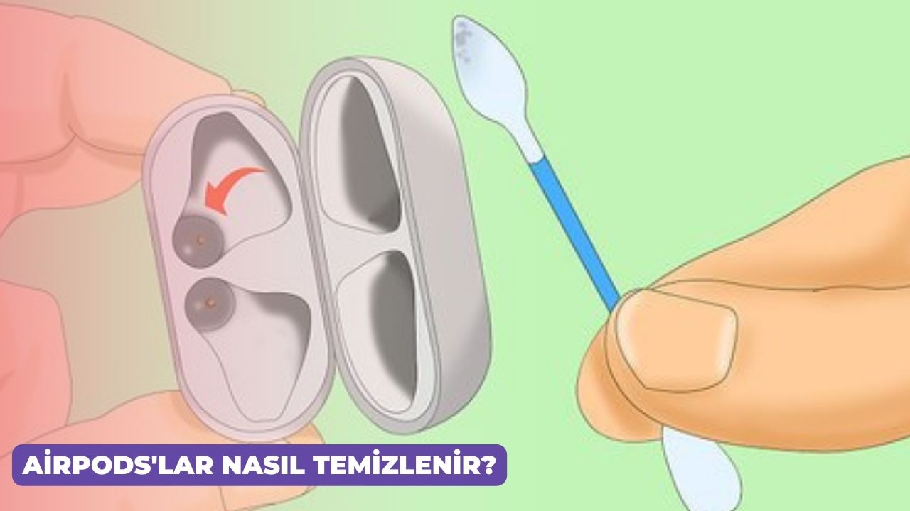 AirPodslar Nasil Temizlenir 2