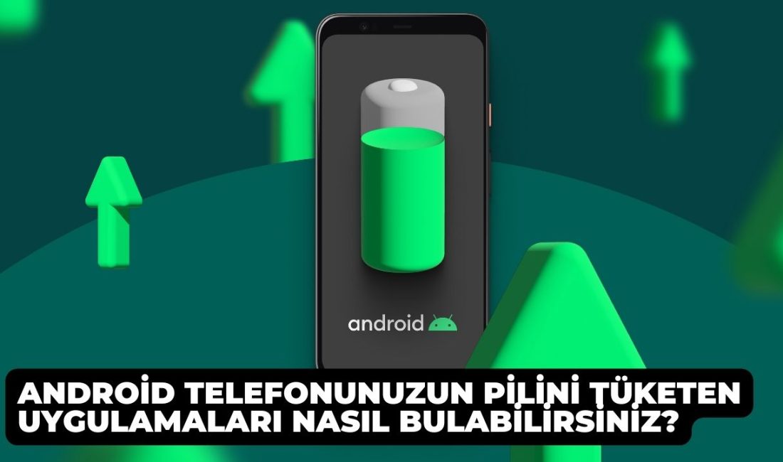 Android Telefonunuzun Pilini Tüketen Uygulamaları Nasıl Bulabilirsiniz?
