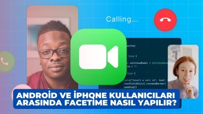 Android ve iPhone Kullanıcıları Arasında FaceTime Nasıl Yapılır?
