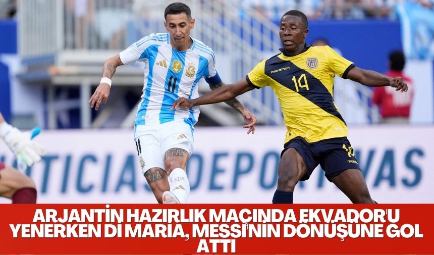 Angel Di Maria, Lionel Messi’nin uluslararası futbola uzun zamandır beklenen