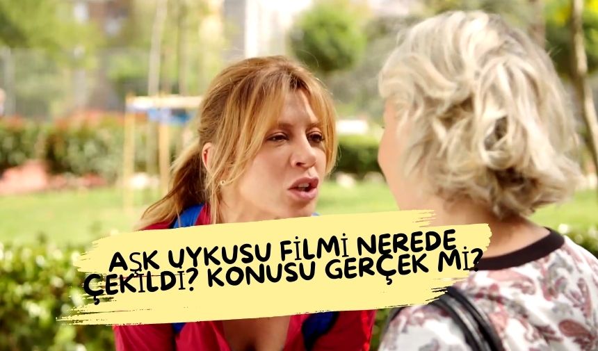 Aşk Uykusu filmi nerede çekildi? Konusu gerçek mi?; Aşk Uykusu