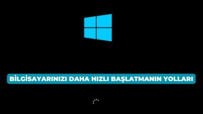 Bilgisayarınızı Daha Hızlı Başlatmanın Yolları