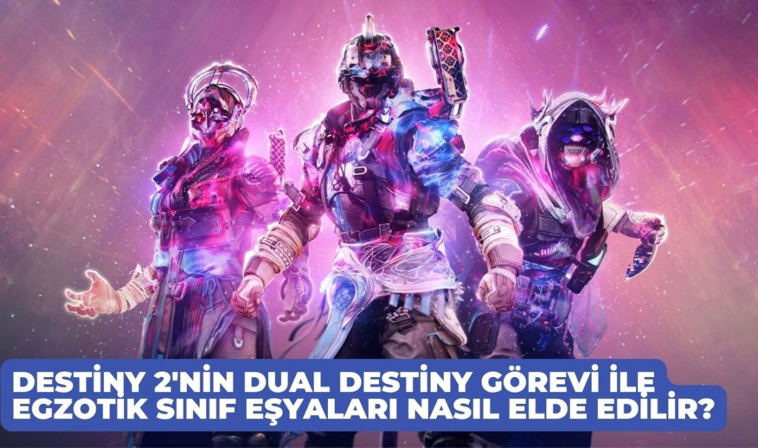 Destiny 2'nin Dual Destiny Görevi ile Egzotik Sınıf Eşyaları Nasıl
