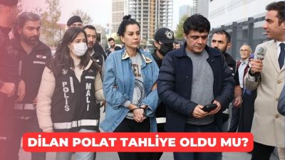 Dilan Polat tahliye oldu mu?