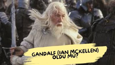 Gandalf öldü mü, Yüzüklerin Efendisi Gandalf kimdir? Ian McKellen öldü