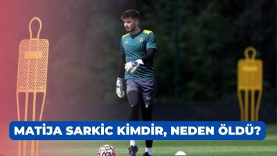 Matija Sarkic kimdir, neden öldü?