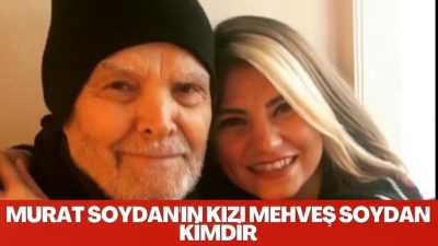 Yeşilçam’ın ünlü duayen oyuncusu Murat Soydan’ın Kızı Mehveş Soydan, babasının