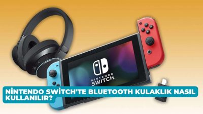 Nintendo Switch'te Bluetooth Kulaklık Nasıl Kullanılır?