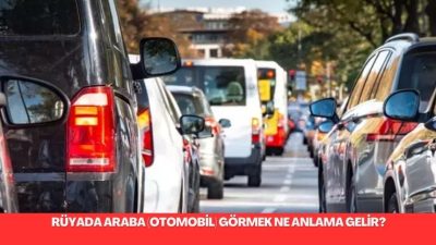 Rüyada araba görmek ve bu araba ile ilgili çeşitli durumlar,
