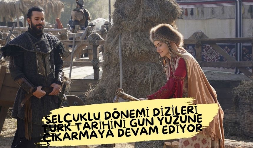 “Uyanış: Büyük Selçuklu” ve “Alparslan: Büyük Selçuklu” Dizileri Selçuklu dönemini