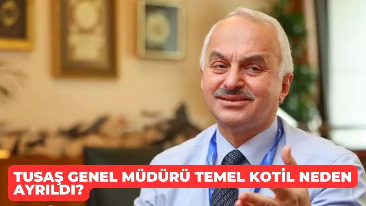 TUSAS Genel Muduru Temel Kotil neden ayrildi 2