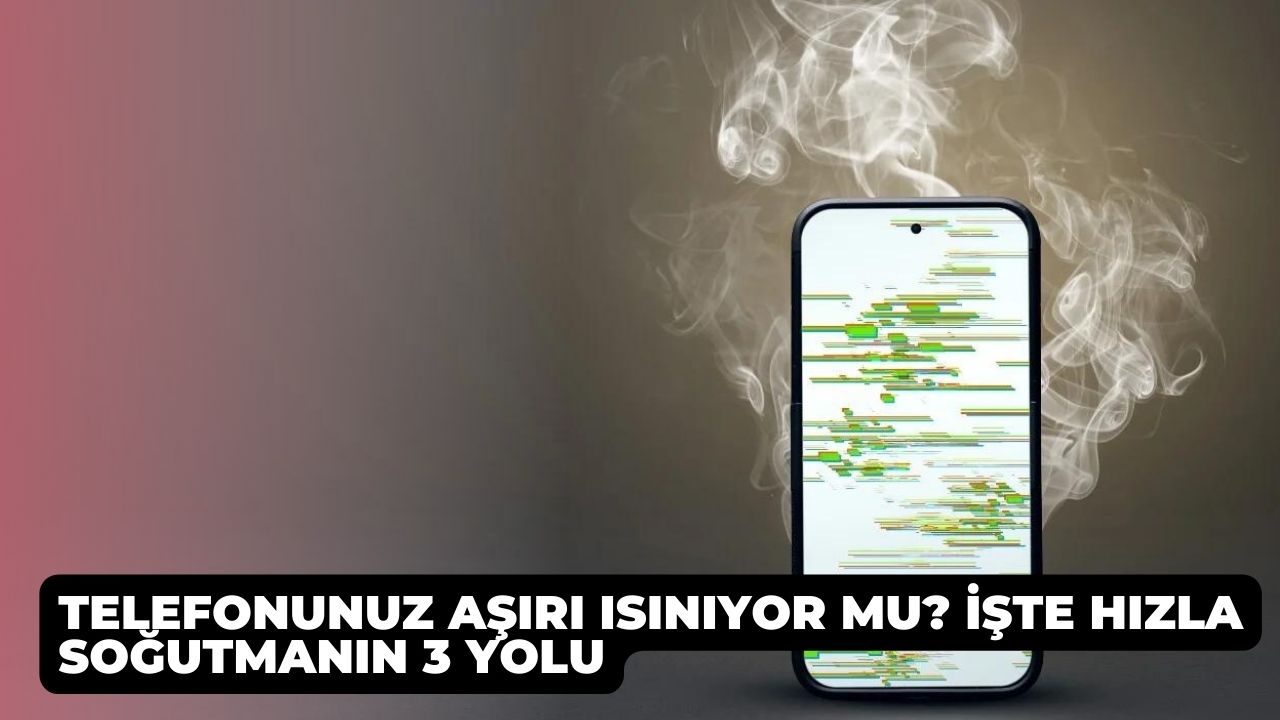 Telefonunuz Asiri Isiniyor mu Iste Hizla Sogutmanin 3 Yolu 2