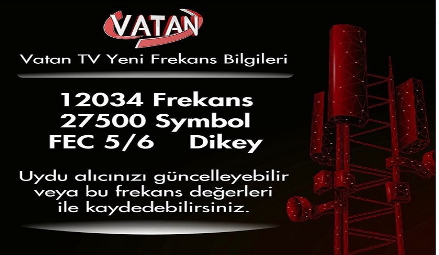 “Vatan TV’nin yeni frekans bilgileri Haziran 2024 itibariyle güncellendi. Türksat
