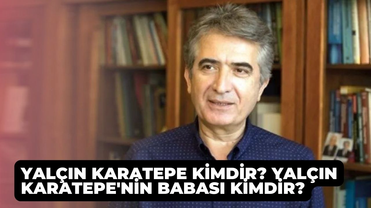 Yalcin Karatepe kimdir Yalcin Karatepenin babasi kimdir