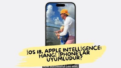 iOS 18 ve Apple Intelligence: Hangi iPhone’lar Uyumlu? ; Apple, yapay