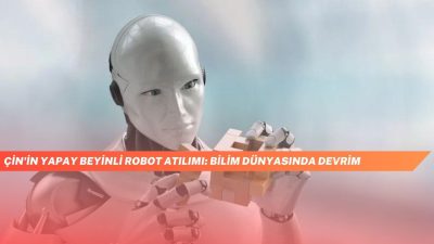 Çin'in Yapay Beyinli Robot Atılımı: Bilim Dünyasında Devrim