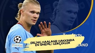 Manchester City’nin sıra dışı yeteneği Erling Haaland hakkında hepimiz çok