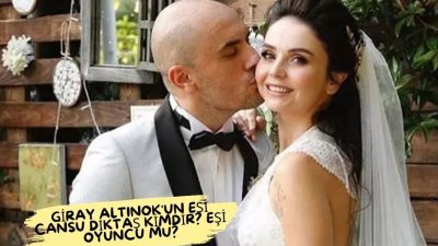 Giray Altınok Kimdir? Giray Altınok’un Eşi Cansu Diktaş Kimdir? Eşi