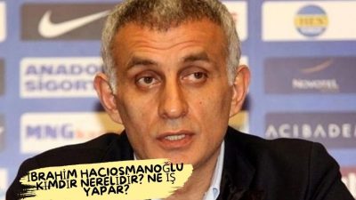 İbrahim Hacıosmanoğlu kimdir nerelidir? Ne iş yapar?
