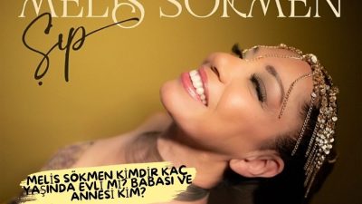 Melis Sökmen Kimdir? Kaç Yaşında ve Evli mi? Biyografi Melis