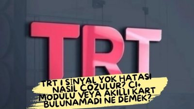 TRT 1 Sinyal Yok Hatası Nasıl Çözülür? CI+ Modülü veya
