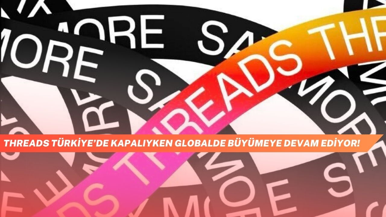 Threads Turkiyede Kapaliyken Globalde Buyumeye Devam Ediyor 2