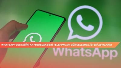 WhatsApp Desteğini Kaybedecek Eski Telefonlar: Güncelleme Listesi Açıklandı