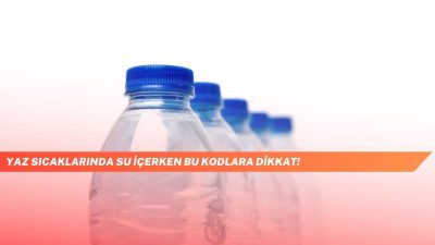 Yaz Sıcaklarında Su İçerken Bu Kodlara Dikkat!