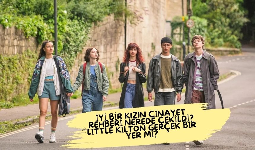 İyi Bir Kızın Cinayet Rehberi Nerede Çekildi? Little Kilton Gerçek