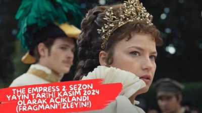 The Empress 2. Sezon: Beklenen Tarih ve İkinci Sezona Dair