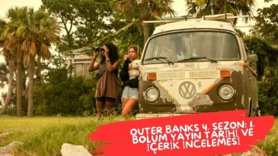 Dönüş Zamanı: Outer Banks 4. Sezon Başlıyor! Outer Banks dizisi,