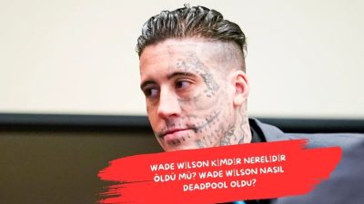 Wade Wilson kimdir nerelidir öldü mü? Wade Wilson nasıl Deadpool
