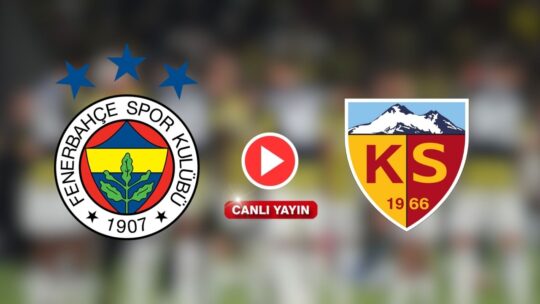 "Fenerbahçe - Kayserispor Süper Lig maçını canlı izle! Maçı şifresiz