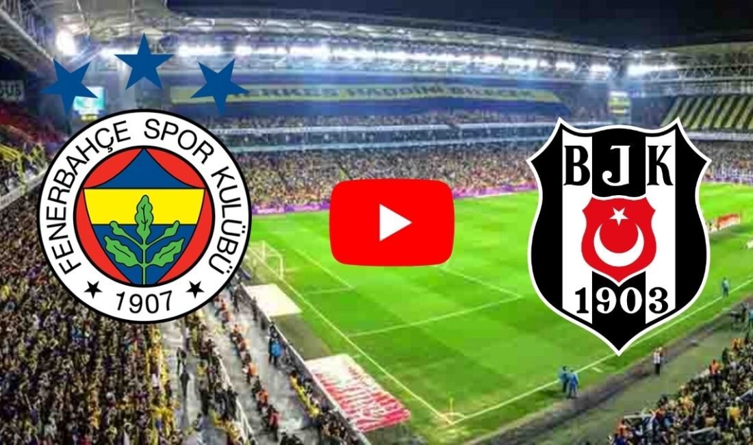 Fenerbahçe - Beşiktaş maçı canlı izle justin tv şiftesiz FB